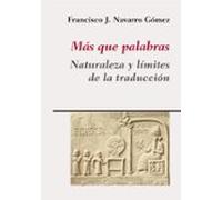 Más que palabras: Naturaleza y límites de la traducción