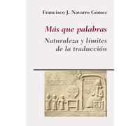 Más que palabras: Naturaleza y límites de la traducción