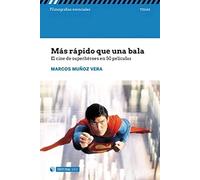 Mas rápido que Una bala: El cine de superhéroes en 50 películas (Filmografías Esenciales)