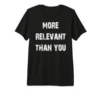 Más relevante Que tú Camiseta Premium