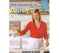 Más Repostería con Anna Olson. 125 + recetas simples…: 125+ recetas simples, sabrosas y deliciosas para convertirte en un mejor pastelero