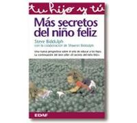 Mas Secretos Del Niño Feliz: La nueva perspectiva sobre el arte de educar a los hijos. La continuación del best-seller El secreto del niño feliz (Tu hijo y tú)