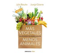 Más vegetales, menos animales: Una alimentación más saludable y sostenible (Clave)