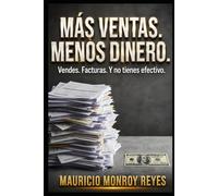 Más Ventas, Menos Dinero: Vendes, Facturas y no tienes efectivo.