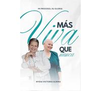 MAS VIVA QUE NUNCA: Mi proceso, Su gloria