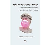 Más vivos que nunca: El latín y el griego en la actualidad (TINTA ROJA)