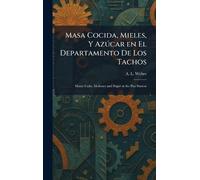 Masa Cocida, Mieles, Y Azðcar en El Departamento De Los Tachos: Masse Cuite, Molasses and Sugar at the Pan Station