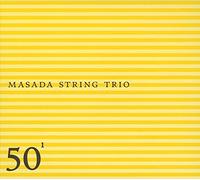 Masada String Trio - Masada String Trio - 50th Birthday Celebration - Volume One