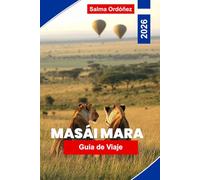 MASAI MARA Guía de viaje 2026: Explora la fauna del safari, vastas praderas, experiencias culturales, vistas panorámicas y consejos prácticos para tu aventura en Kenia