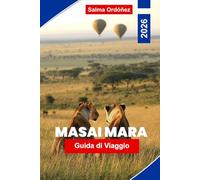 MASAI MARA Guida di viaggio 2026: Esplora la fauna selvatica del safari, vaste praterie, esperienze culturali, viste panoramiche e consigli pratici per la tua avventura in Kenya