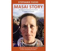 Masai Story: My Fight For Love And The Future Of An Indigenous Tribe