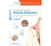 Masaje avanzado - 2ª edición: Valoración y abordaje de las disfunciones del tejido blando