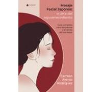 Masaje Facial Japonés: El Arte Del Rejuvenecimiento. Guía Complet A Pa