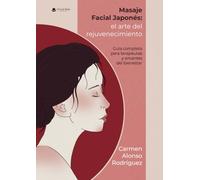 Masaje Facial Japonés: el arte del rejuvenecimiento - Guía completa para terapeutas y amantes del bienestar