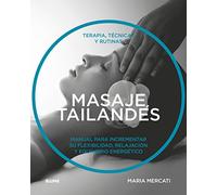 (pe) Masajes Tailandes: Terapia Tecnicas Y Rutinas: Manual Para Increm