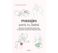 Masajes para tu bebé: Descubre los pequeños gestos que lo ayudarán a sentirse tranquilo y feliz (Superfamilias)