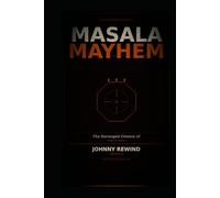 MASALA MAYHEM: The Deranged, Demented and Deeply Weird Cinema of Indian B-Movies (The Bad Movie Chronicles)