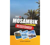 MASAMBIK REISEFÜHRER 2026: Strände des Indischen Ozeans, Inselflüchte, Meeressafaris, portugiesisches Erbe und Küstenabenteuer