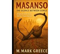 MASANSO: The Silence Between Songs: A Story of Resilience, Loss, and the Music That Saved Them