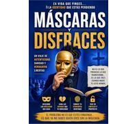MÁSCARAS Y DISFRACES: La vida que finges y la identidad que estás perdiendo: 21 (La Psicología del Creyente)