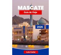 Mascate Guía de viaje 2026: Descubra la capital costera de Omán con mezquitas, zocos, playas y cultura árabe