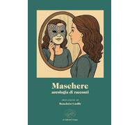 Maschere. Antologia di racconti (Fuori collana)