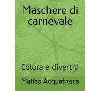 Maschere di carnevale: Colora e divertiti