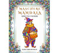 MASCHERE MANDALA DA COLORARE: Disegni artistici rilassanti, bellissimi da incorniciare di varie difficoltà adatti a tutti, dai bambini agli adolescenti e adulti