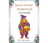 MASCHERE MANDALA DA COLORARE: Per bambini e adulti | Disegni artistici rilassanti di varie difficoltà, bellissimi da incorniciare