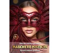 MASCHERE MISTICHE - Libro da Colorare per Adulti | Ritratti Realistici Grayscale (in Scala di Grigi) di Donne con Maschere di Carnevale | per il Relax ... Edizione italiana (Avventure colorate)