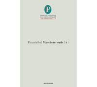 Maschere nude. Come prima, meglio di prima-Vestire gli ignudi-Come tu mi vuoi (Vol. 4) (Oscar classici)