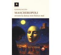 Mascheropoli ovvero la danza non finisce mai (Punto luce)