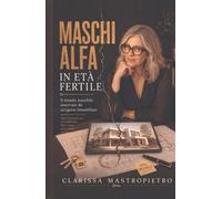 Maschi alfa in età fertile: Il mondo maschile osservato da un’agente immobiliare