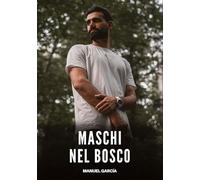 Maschi nel Bosco: Racconti Erotici Gay di Sesso Esplicito per Uomini Adulti: 135