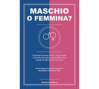 Maschio o Femmina?: Il calendario cinese, la luna, i detti antichi, le usanze di famiglia, i giochi della nonna e quello che dice davvero la scienza