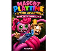 Mascot Playtime Factory Adventures : The Factory of Forgotten Smiles