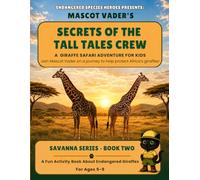 Mascot Vader's African Safari Adventures: Secrets of the Tall Tales Crew: Giraffe Activity Book for Kids Ages 5 - 9 (African Safari Adventures with Mascot Vader)