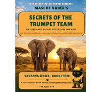 Mascot Vader's African Safari Adventures: Secrets of the Trumpet Team: Elephant Activity Book for Kids Ages 5 - 9 (African Safari Adventures with Mascot Vader)