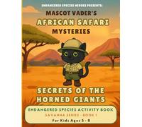 Mascot Vader's African Safari Mysteries: Secrets of the Horned Giants Coloring and Activity Book: Endangered Species Activity Book for Kids 5 - 8 (Savanna Series)
