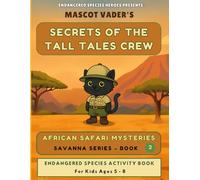 Mascot Vader's African Safari Mysteries: Secrets of the Tall Tales Crew Coloring and Activity Book: Endangered Species Activity Book for Kids 5 - 8 (Savanna Series) Book 2