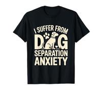 Mascota Divertida I Suffer from Dog Separation Anxiety Camiseta