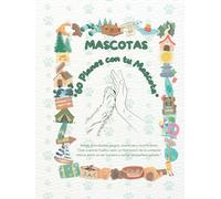 Mascotas: "60 planes con tu mascota". Un libro de retos, actividades, juegos y aventuras con tu mascota que convertirás en un álbum de recuerdos inolvidables