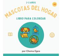 Mascotas del Hogar: Libro de colorear con perros, gatos y animales simpáticos para niños pequeños (Mis Primeros Coloreables - Serie de libros para niños de 2 a 3 años)