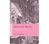 Masculine Births: Milton, Women, and the Law (Rethinking the Early Modern)