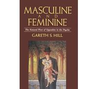 Masculine & Feminine: The Natural Flow of Opposites in the Psyche