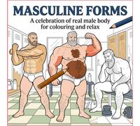 Masculine Forms: A celebration of real male body for coloring and relax