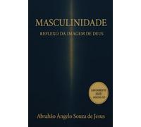 MASCULINIDADE - Reflexo da Imagem de Deus