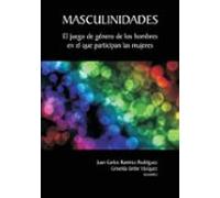 Masculinidades: El Juego De Genero De Los Hombres En El Que Parti Cipa