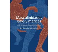 Masculinidades gays y maricas: en la cultura española contemporánea