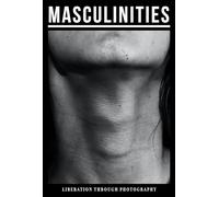 Masculinities: Photography and Film from the 1960s to Now